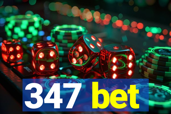 347 bet